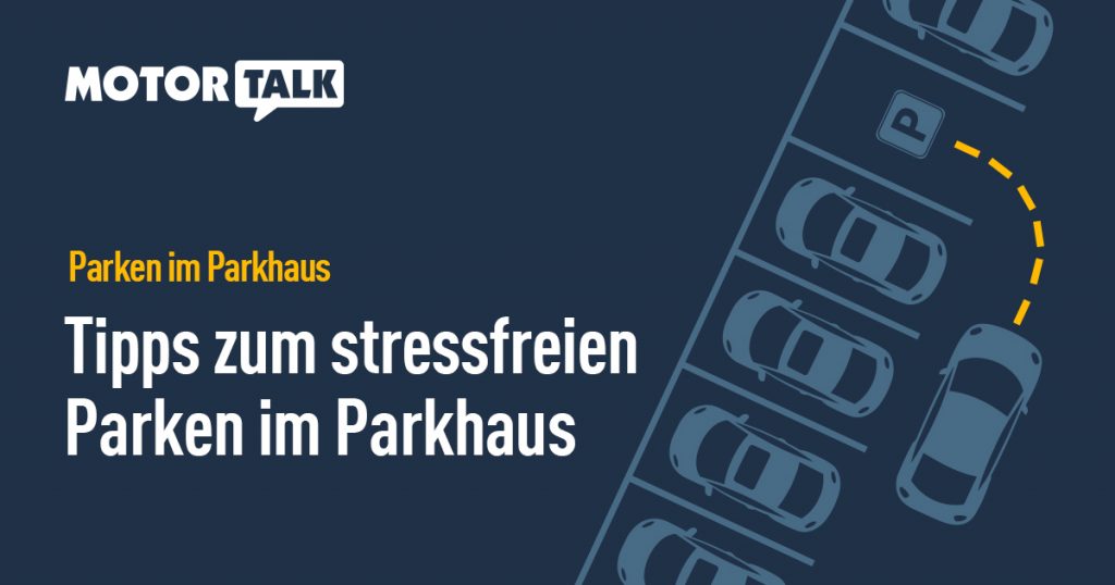 Tipps zum stressfreien Parken im Parkhaus